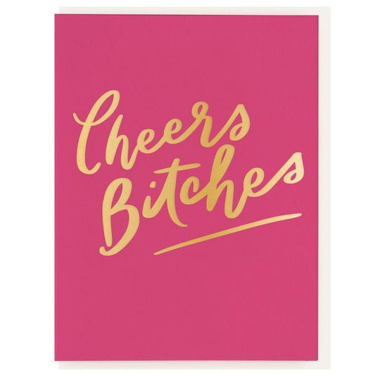 Cheers Bitches - Foil Card